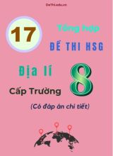 Tổng hợp 17 đề thi HSG Địa lí Lớp 8 cấp Trường (Có đáp án chi tiết)